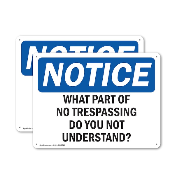 Signmission What Part Of No Trespassing Do You Not Understand OSHA Notice Sign, Plastic, 10in W x 7in L, 2PK OS-2PACK-NS-P-710-L-19040 - main